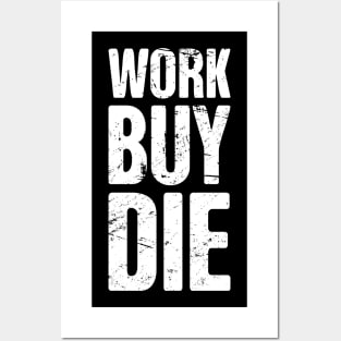 Work, Buy, Die | Late Stage Capitalism Posters and Art